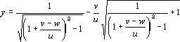 y=1/(SQRT((1+(v-w)/u)^2)-1)-v/u*SQRT(1/((1+(v-w)/u)^2)-1)+1)